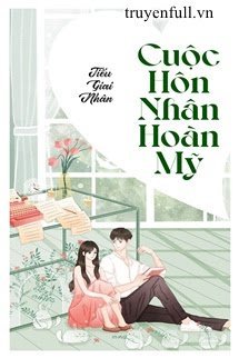 Cuộc Hôn Nhân Hoàn Mỹ – Tiếu Giai Nhân